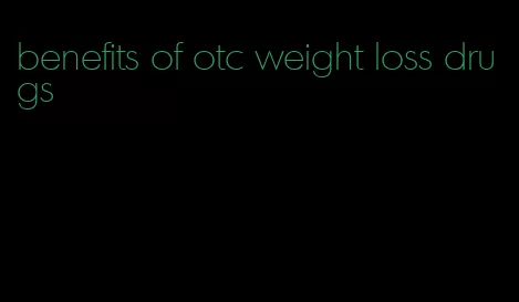 benefits of otc weight loss drugs