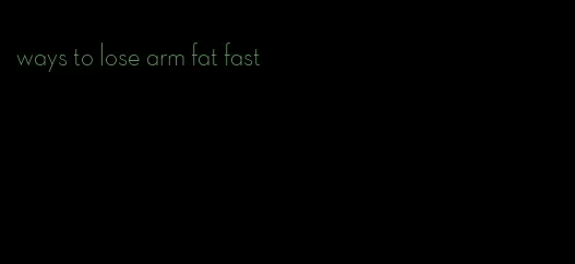 ways to lose arm fat fast