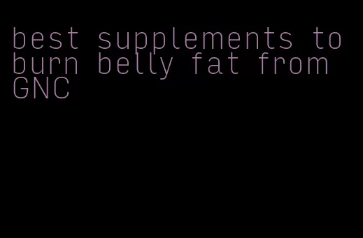 best supplements to burn belly fat from GNC