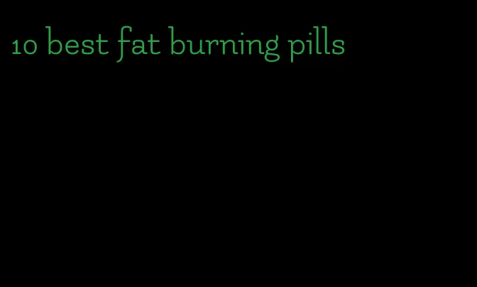 10 best fat burning pills