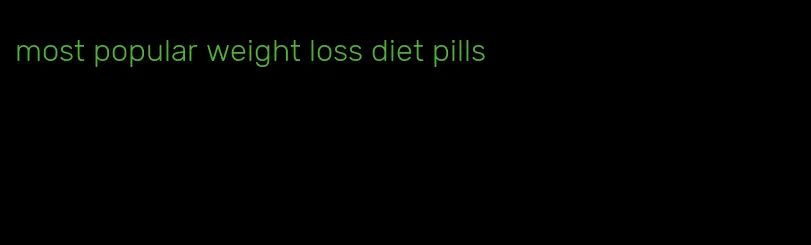 most popular weight loss diet pills