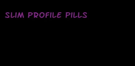 slim profile pills