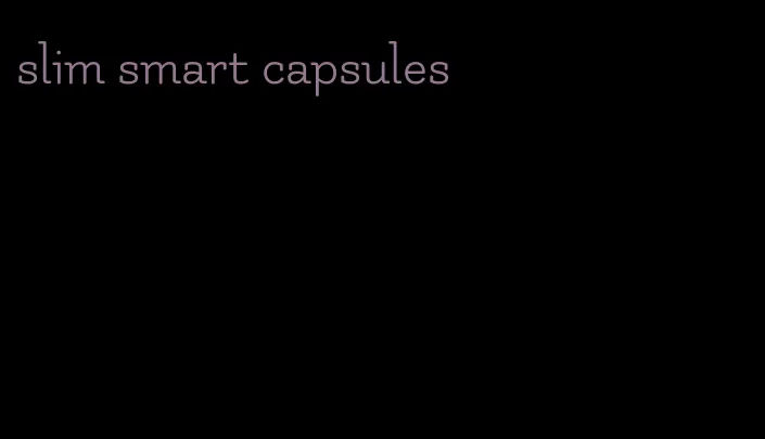 slim smart capsules