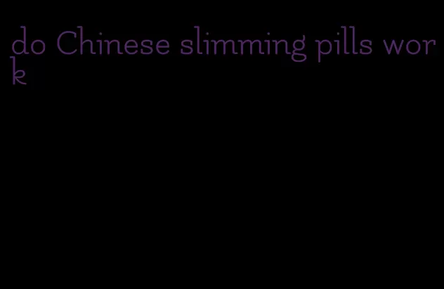 do Chinese slimming pills work