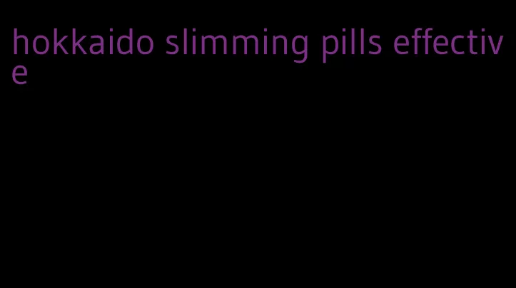 hokkaido slimming pills effective