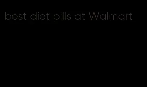 best diet pills at Walmart