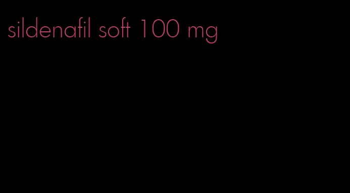 sildenafil soft 100 mg