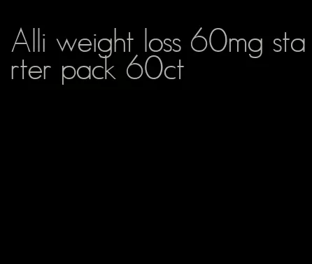 Alli weight loss 60mg starter pack 60ct