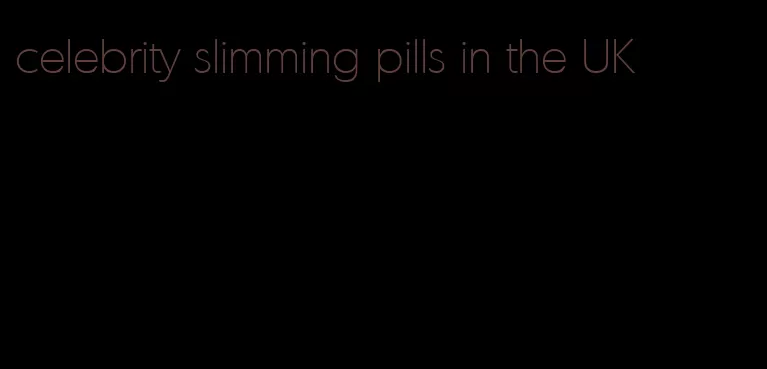celebrity slimming pills in the UK