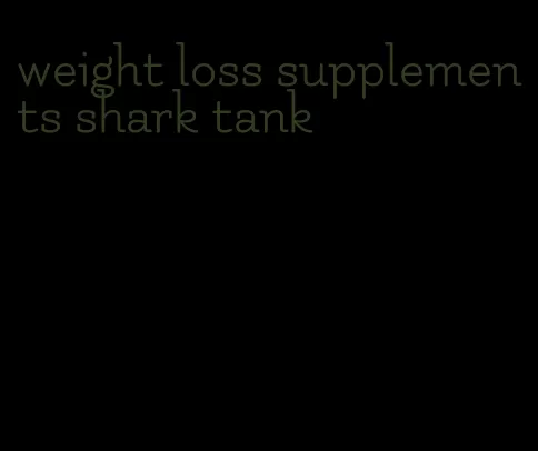 weight loss supplements shark tank