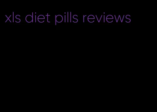 xls diet pills reviews