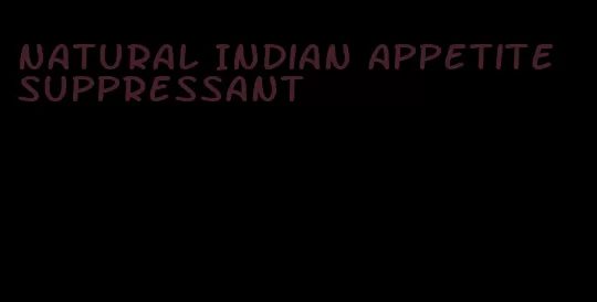 natural Indian appetite suppressant