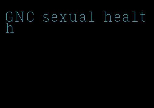 GNC sexual health
