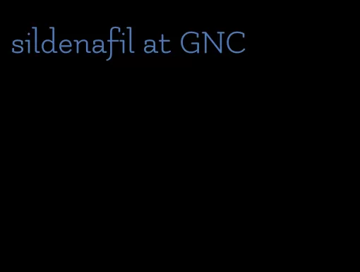 sildenafil at GNC