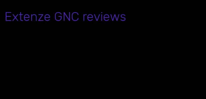 Extenze GNC reviews