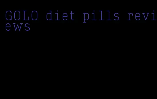 GOLO diet pills reviews