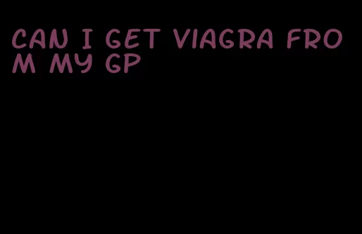 can I get viagra from my GP