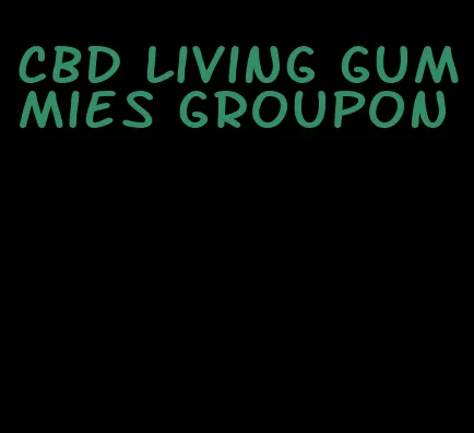 CBD living gummies Groupon