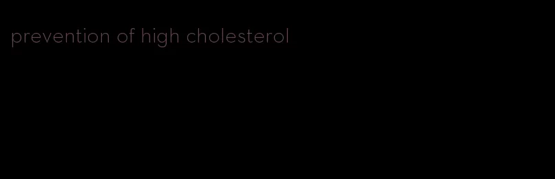 prevention of high cholesterol