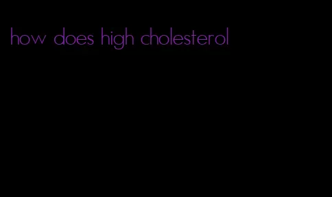 how does high cholesterol