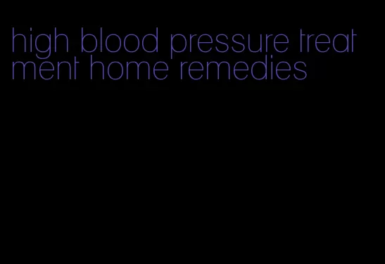 high blood pressure treatment home remedies