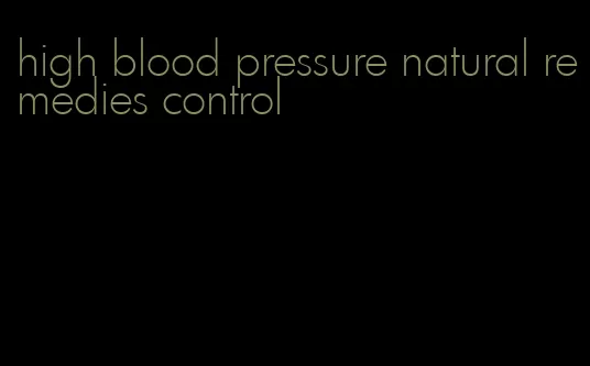 high blood pressure natural remedies control
