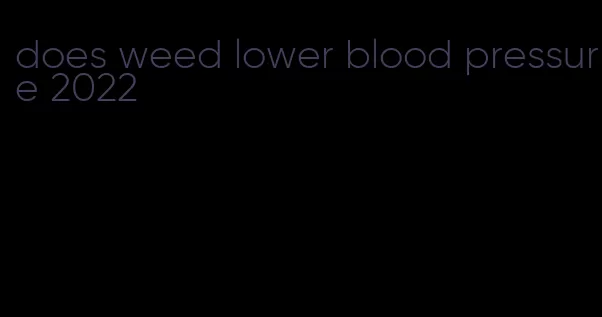 does weed lower blood pressure 2022