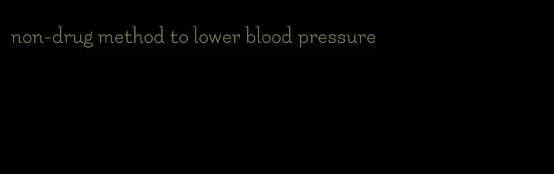 non-drug method to lower blood pressure