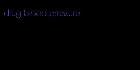 drug blood pressure