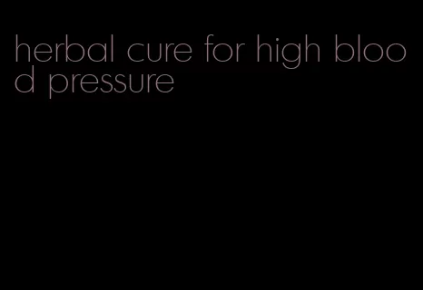 herbal cure for high blood pressure
