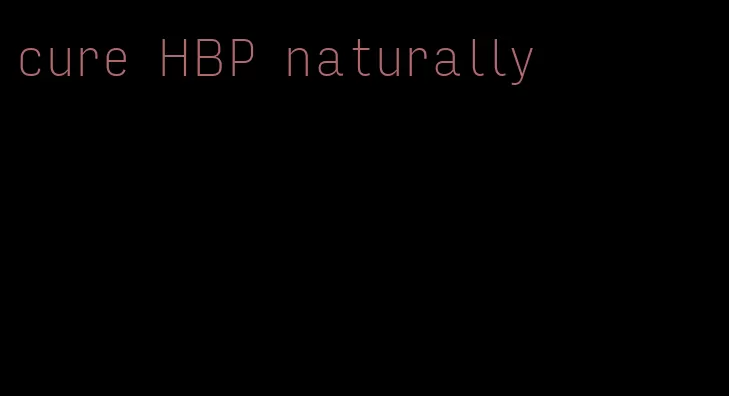 cure HBP naturally