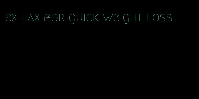 ex-lax for quick weight loss