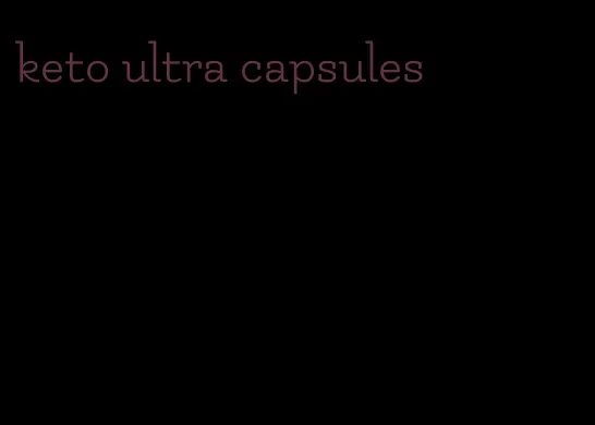 keto ultra capsules