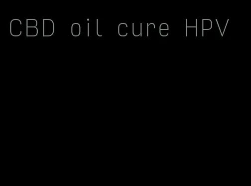 CBD oil cure HPV