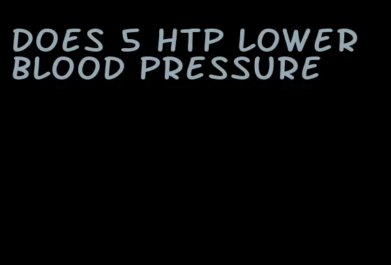 does 5 HTP lower blood pressure