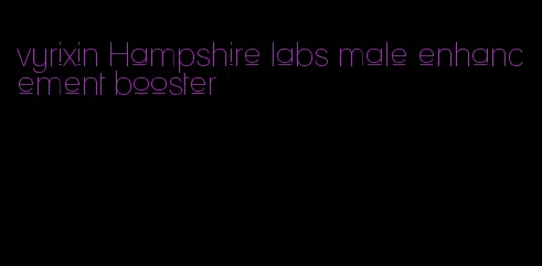 vyrixin Hampshire labs male enhancement booster