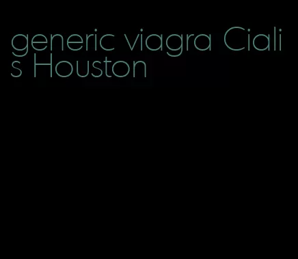 generic viagra Cialis Houston