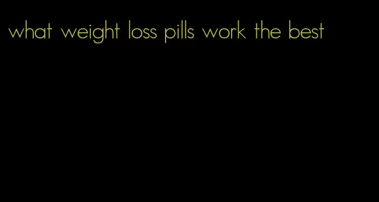 what weight loss pills work the best