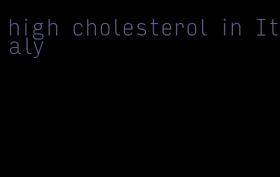 high cholesterol in Italy