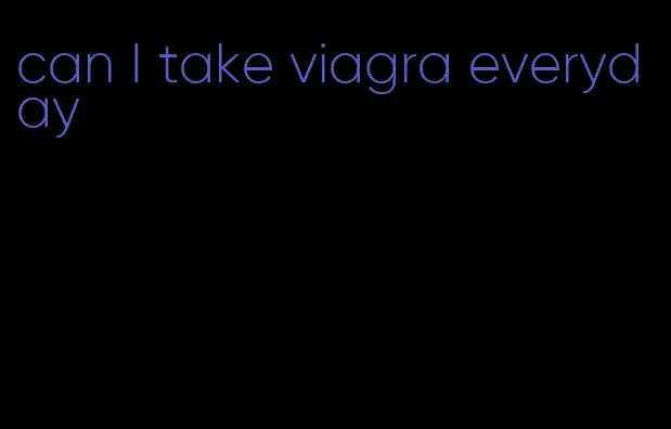can I take viagra everyday