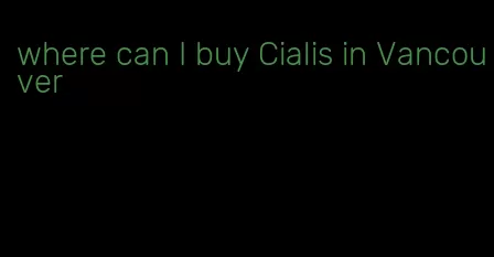 where can I buy Cialis in Vancouver