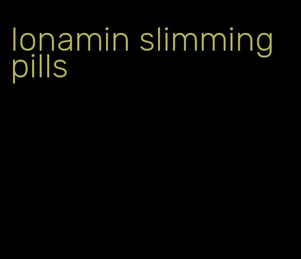 Ionamin slimming pills