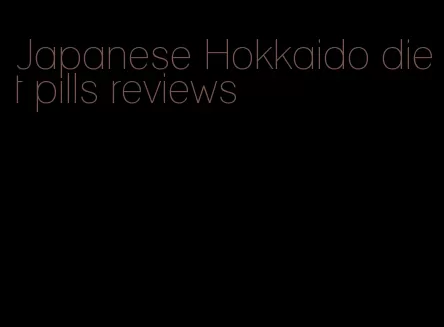 Japanese Hokkaido diet pills reviews