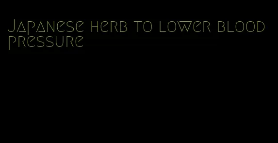Japanese herb to lower blood pressure
