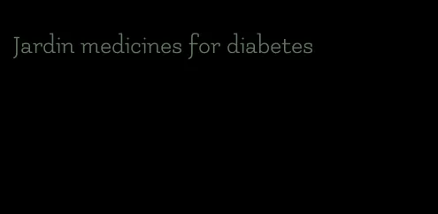 Jardin medicines for diabetes