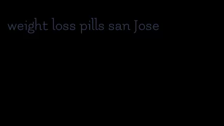 weight loss pills san Jose