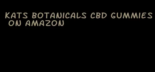 Kats botanicals CBD gummies on Amazon