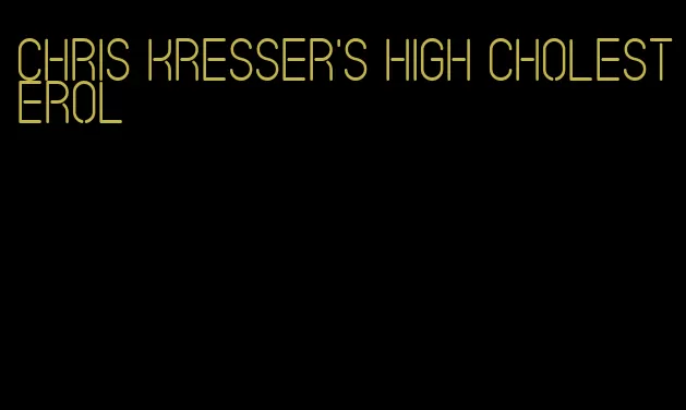 Chris Kresser's high cholesterol