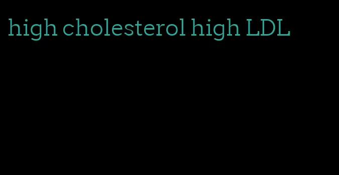 high cholesterol high LDL