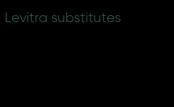 Levitra substitutes